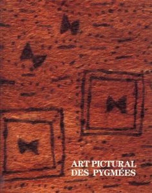 Item #429 ART PICTURAL DES PYGMEES. W. Schmalenbach, R. Bailey, P. Claes, F. Fasel, J. P. Barbier.