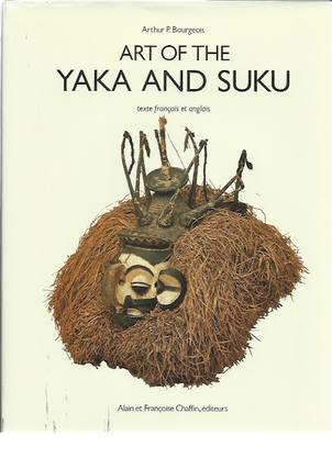 Item #4370 ART OF THE YAKA AND SUKU. A. p. Bourgeois