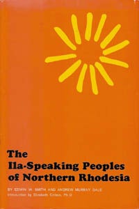 Item #4416 THE ILA SPEAKING PEOPLE OF NORTHERN RHODESIA. E. Smith, A. Dale