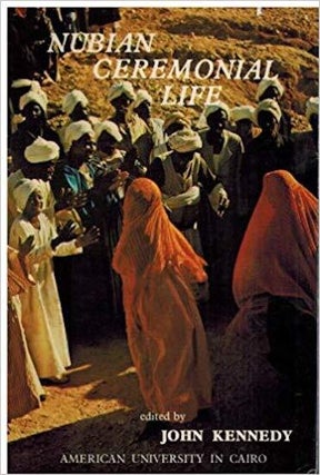 Item #4434 NUBIAN CEREMONIAL LIFE. Studies in Islamic Syncretism and Cultural Change. J. Kennedy