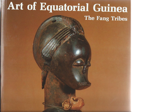 Item #445 ART OF EQUATORIAL GUINEA: THE FANG TRIBES. L. Perrois, M. Sierra Delage