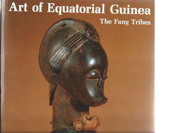 Item #445 ART OF EQUATORIAL GUINEA: THE FANG TRIBES. L. Perrois, M. Sierra Delage.