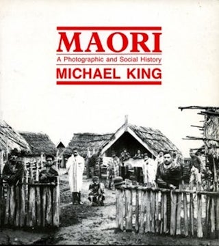 Item #4497 MAORI. A Photographic and Social History. M. King