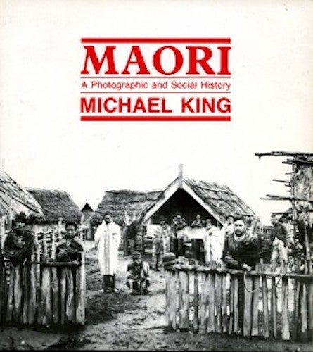 Item #4497 MAORI. A Photographic and Social History. M. King.