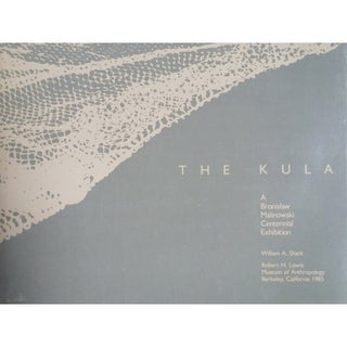 Item #4519 THE KULA. A Bronislaw Malinowski Centennial Exhibition. W. a. Shack