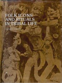 Item #4662 FOLK ICONS AND RITUALS IN TRIBAL LIFE. P. Kumar