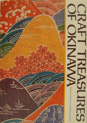 Item #4701 CRAFT TREASURES OF OKINAWA. M. Kawakita, Y., Kamakura, H., Arakawa, Y., Tokugawa, S.,...