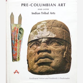 Item #4768 PRE-COLUMBIAN ART AND LATER INDIAN TRIBAL ARTS. F. Anton, F., Dockstader