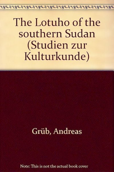Item #479 THE LOTUHO OF THE SOUTHERN SUDAN. An Ethnological Monograph. A. Grub.