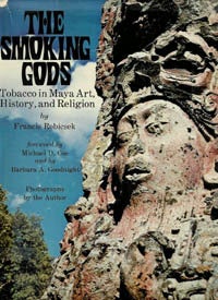 Item #5048 THE SMOKING GODS. Tobacco in Maya Art, History and Religion. F. Robicsek