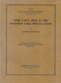 Item #5113 SOME EARLY SITES IN THE NORTHERN LAKE TITICACA BASIN. A. Kidder