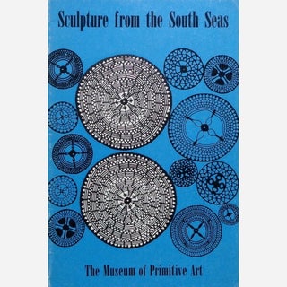 Item #514 SCULPTURE FROM THE SOUTH SEAS IN THE COLLECTION OF THE MUSEUM OF PRIMITIVE ART. D....