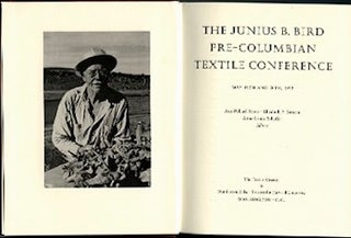 Item #5195 THE JUNIUS B. BIRD PRE-COLUMBIAN TEXTILE CONFERENCE. A. Rowe, A., Shaffer, E., Benson