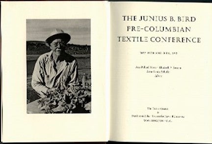 Item #5195 THE JUNIUS B. BIRD PRE-COLUMBIAN TEXTILE CONFERENCE. A. Rowe, A., Shaffer, E., Benson.