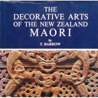 Item #537 THE DECORATIVE ARTS OF THE NEW ZEALAND MAORI. T. Barrow