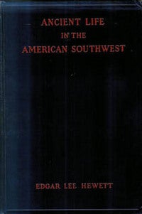 Item #5625 ANCIENT LIFE IN THE AMERICAN SOUTHWEST. E. Hewett