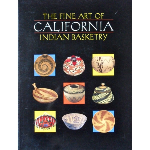 Item #5739 THE FINE ART OF CALIFORNIA INDIAN BASKETRY. B. Bibby.