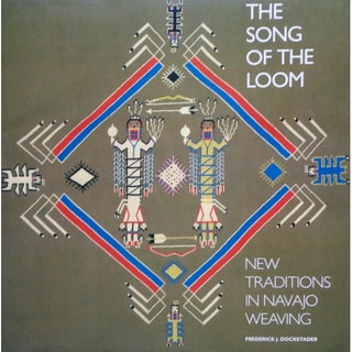Item #5749 THE SONG OF THE LOOM. NEW TRADITIONS IN NAVAJO WEAVING. F. Dockstader