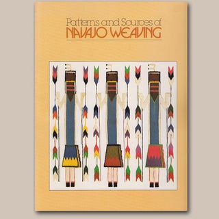 Item #5757 PATTERNS AND SOURCES OF NAVAJO WEAVING. J. Wheat, M., Link, R., Conn, C., Dentzel