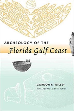 Item #5816 ARCHEOLOGY OF THE FLORIDA GULF COAST. G. Willey