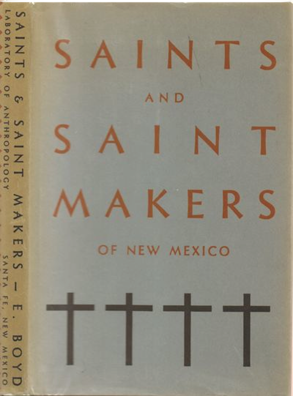 Item #5835 SAINTS AND SAINT MAKERS OF NEW MEXICO. foreword, Ed.