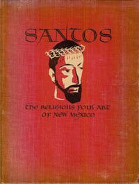 Item #5891 SANTOS, THE RELIGIOUS FOLK ART OF NEW MEXICO. M. a. Wilder, E., Breitenbach