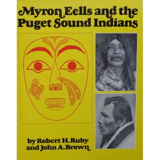Item #5959 MYRON EELS AND THE PUGET SOUND INDIANS. R. h. Ruby, J. a., Brown