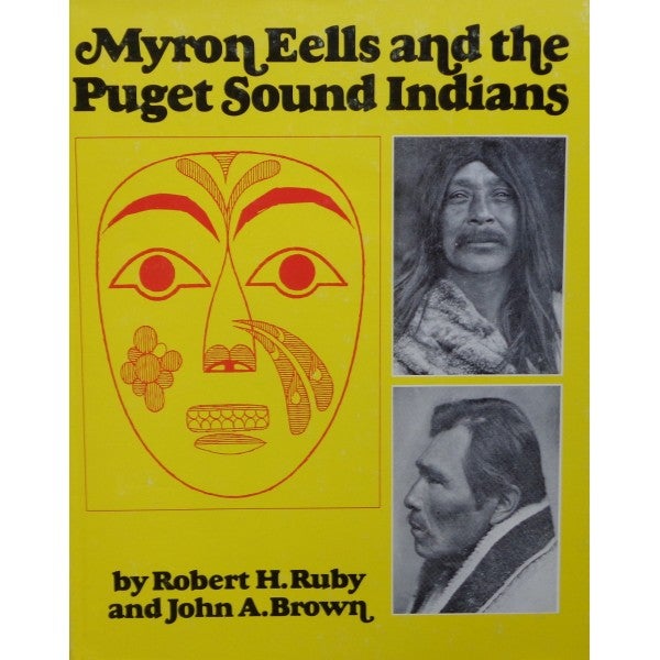 Item #5959 MYRON EELS AND THE PUGET SOUND INDIANS. R. h. Ruby, J. a., Brown.
