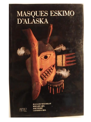 Item #6038 MASQUES ESKIMO D'ALASKA. J-L. Rousselot, C., Bihl, J., Pierre, B., Abel