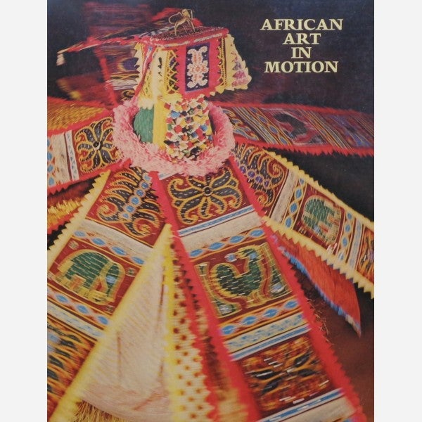 Item #6055 AFRICAN ART IN MOTION. R. Thompson.