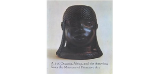 Item #6077 ART OF OCEANIA, AFRICA AND THE AMERICAS. From the Museum of Primitive Art. R. Goldwater