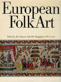 Item #6123 EUROPEAN FOLK ART IN EUROPE AND THE AMERICAS. H. j Hansen