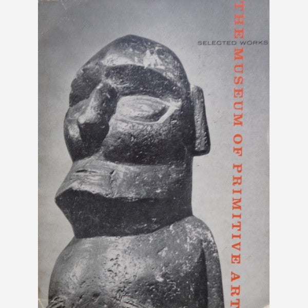 Item #6173 SELECTED WORKS FROM THE COLLECTION. The Museum of Primitive Art. R. Goldwater.
