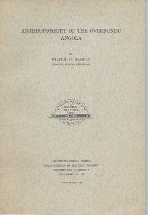 Item #6240 ANTHROPOMETRY OF THE OVIMBUNDU ANGOLA. W. d. Hambly