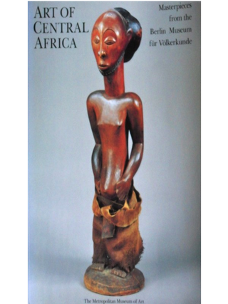 Item #6254 ART OF CENTRAL AFRICA. Masterpieces From the Berlin Museum fur Volkerkunde. H-j Koloss