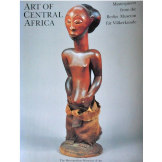 Item #6254 ART OF CENTRAL AFRICA. Masterpieces From the Berlin Museum fur Volkerkunde. H-j Koloss