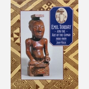 Item #6308 EMIL TORDAY AND THE ART OF THE CONGO, 1900-1909. J. Mack