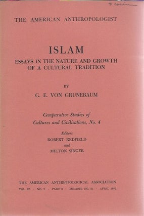 Item #6344 ISLAM. Essays in the Nature and Growth of a Cultural Tradition. C. e. Von Grunebaum