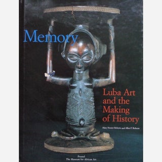 Item #6378 MEMORY. Luba Art and the Making of History. M. n. Roberts, A f. Roberts