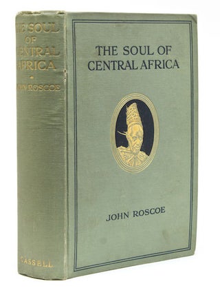 Item #6436 THE SOUL OF CENTRAL AFRICA. A General Account of the Mackie Ethnological Expedition....