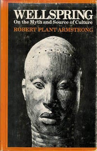 Item #6486 WELLSPRING. On the Myth and Source of Culture. R. p. Armstrong