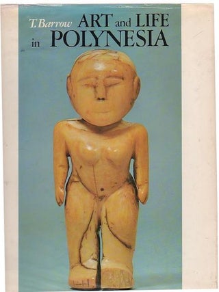 Item #6513 ART AND LIFE IN POLYNESIA. T. Barrow