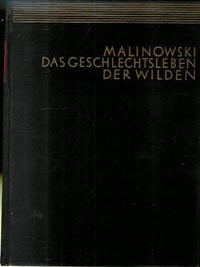 Item #6568 DAS GESCHLECHTSLEBEN DER WILDEN IN NORDWEST-MELANESIEN. Liebe/ehe und Familienleben...