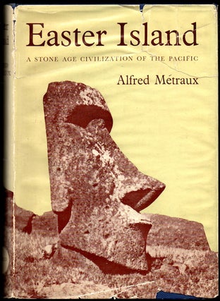 Item #6576 EASTER ISLAND. A Stone-Age Civilization of the Pacific. A. Metraux