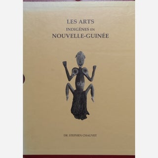 Item #6623 LES ARTS INDIGENES EN NOUVELLE-GUINEE. S. Chauvet
