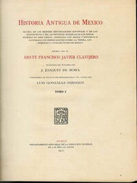 Item #6888 HISTORIA ANTIQUA DE MEXICO. Sacada de los Mejores Historiadores Espanoles... los...