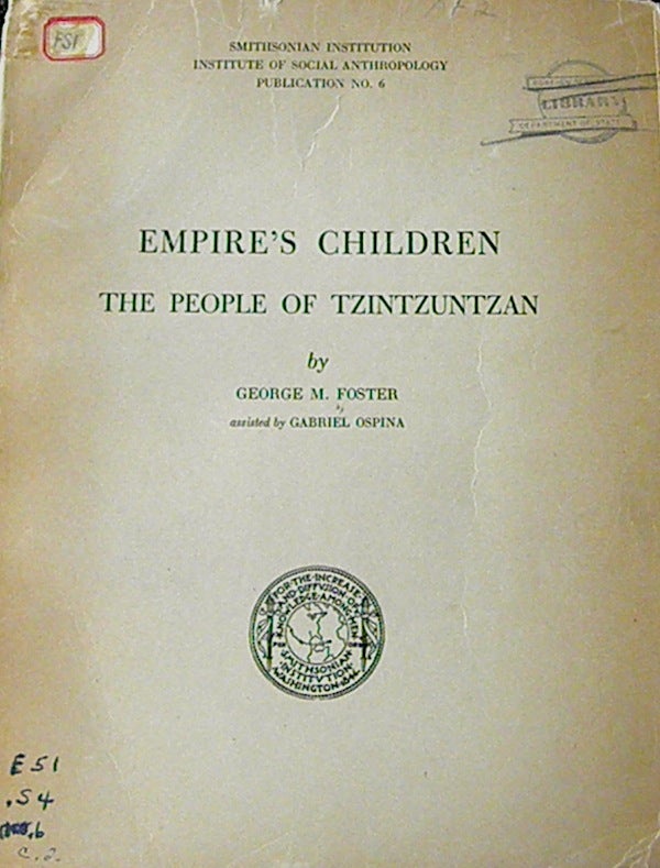 Item #6985 EMPIRE'S CHILDREN. The People of Tzintzuntzan. G. m. Foster.