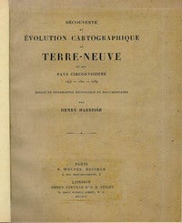 Item #7143 DECOUVERTE ET EVOLUTION CARTOGRAPHIQUE DE TERRE-NEUVE ET DES PAYS CIRCONVOISINS 1497--1501--1769. H. Harrisse.