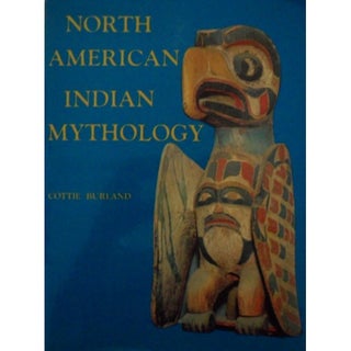 Item #7299 NORTH AMERICAN INDIAN MYTHOLOGY. C. Burland