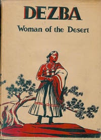 Item #7355 DEZBA, WOMAN OF THE DESERT. G. Reichard